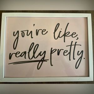You’re like really pretty wall art
